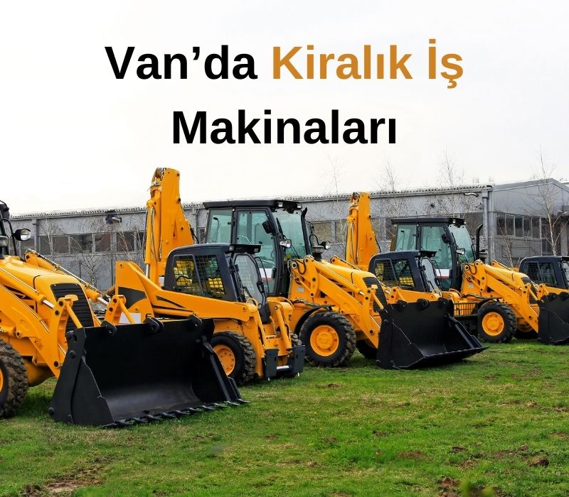 van kiralık iş makinaları